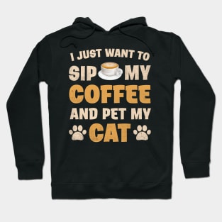 I just want to sip coffee and pet cat Hoodie